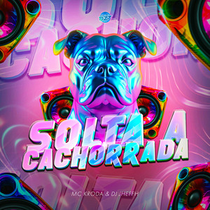 SOLTA A CACHORRADA (Explicit)