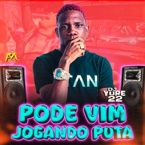 Pode Vim Jogando Puta
