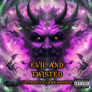 Evil and Twisted (feat. Lawk Banner) (Explicit)