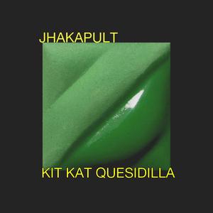 KIT KAT QUESIDILLA (Explicit)