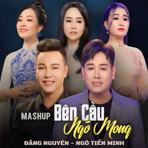 Mashup Bên Cầu Ngó Mong - Thương Lắm Mình Ơi