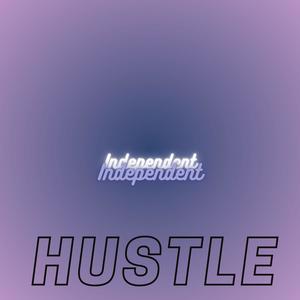 Independent Hustle (Explicit)