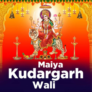 Maiya Kudargarh Wali