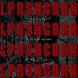 LPRSNCBRN (LA PRESIÓN CABRÓN)