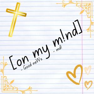 on my mind (feat. Good News)