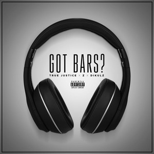 Got Bars? (feat. Z & Dikulz) [Explicit]