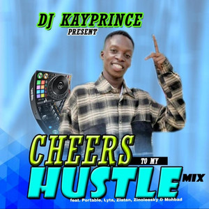 Cheers to My Hustle Mix(feat. Portable, Lyta, Zlatan, Zinoleesky, Mohbad) (Explicit)
