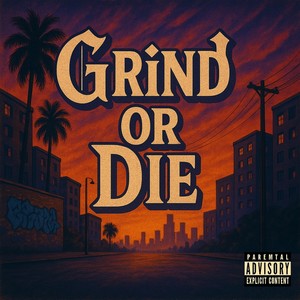 Grind or Die (Explicit)