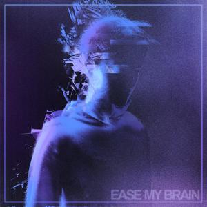 Ease my brain (feat. Stuart Dickinson) (Explicit)