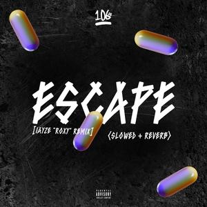 Escape (Slowed + Reverb) (Explicit)