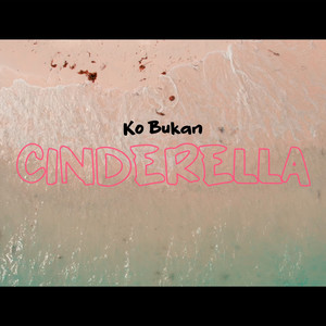 Ko Bukan Cinderella