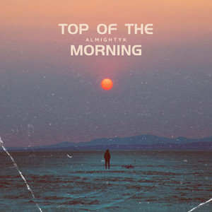 Top Of The Morning (Explicit)