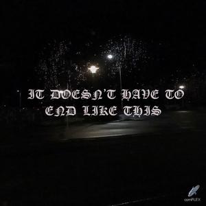 it doesn't have to end like this (feat. emrozy)