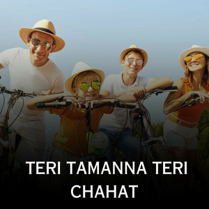 Teri Tamanna Teri Chahat