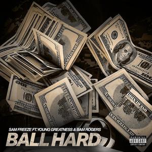 Ball Hard (feat. Young Greatness,Bam Rogers & E Brand) [Explicit]