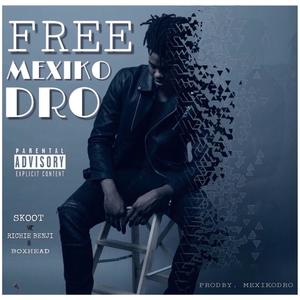 Free MexikoDro (feat. Richie Benji & Boxhead) [Explicit]