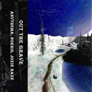 ANVTHEMA - Out The Grave(feat. Nokris & Jozie Haze) (Explicit)