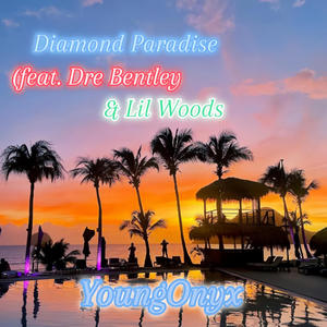 Diamond Paradise (feat. Dre Bentley & Lil Woods)