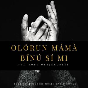 Olorun Mama Binu Si Mi