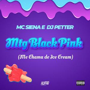 MTG Blackpink (Me chamam de Ice Cream) (feat. Dj Petter) (Explicit)