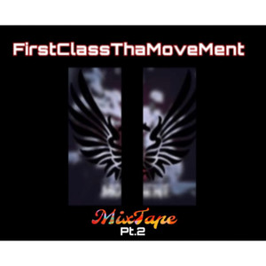 FirstClassThaMoveMent Mixtape Pt. 2 (Explicit)