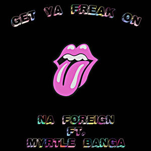 Get Ya Freak On (feat. Myrtle Banga) [Explicit]