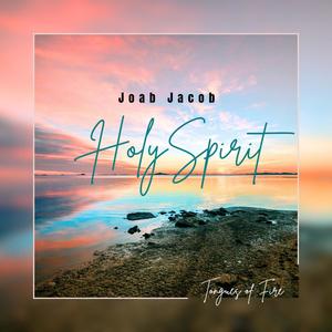 Holy Spirit Tongues of fire (feat. Joab Jacob)