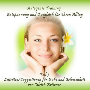 Autogenes Training Entspannung und Ausgleich für Ihren Alltag - Teil 3 Leitsätze/Suggestionen für Ru