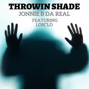 Throwin Shade (feat. LosC'lo) [Explicit]