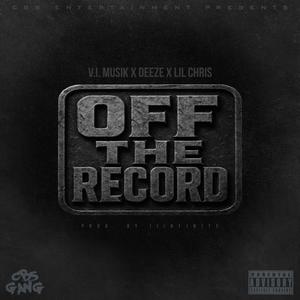 Off the Record (feat. Lil Chris & Deeze) (Radio Edit|Explicit)