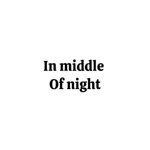 In midle of night