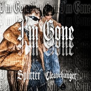 I'm Gone (feat. CLEAVEHANGER) (Explicit)