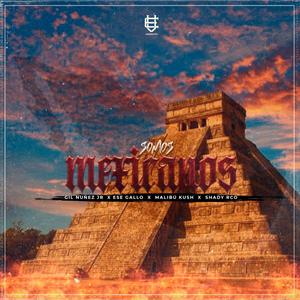 Somos Mexicanos (feat. Gil Nuñez jr., Shady Rco & Malibu Kush)