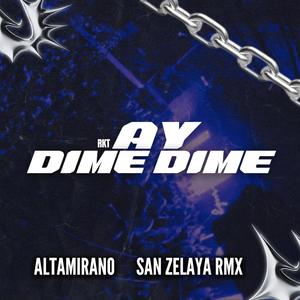Ay Dime Dime RKT (feat. SanZelaya RMX)