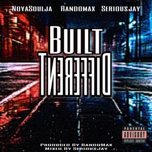 Built Different (feat. NoyaSoulja, RandoMax & Serious Jay) (Explicit)