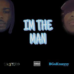 Im The Man (feat. BGgoKrazyyy) [Explicit]