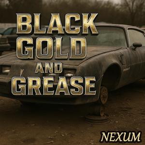 Black Gold and Grease (Explicit)