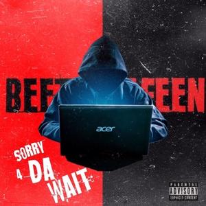 Sorry 4 da wait (Explicit)