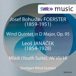 FOERSTER, J.B.: Wind Quintet, Op. 95 / JANÁČEK, L.: Mládí (Youth Suite) , JW VII/10 (Stuttgart Wind Quintet, K. Berger)