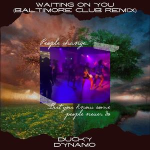 Waiting On You (Baltimore Club Reinterpretation)