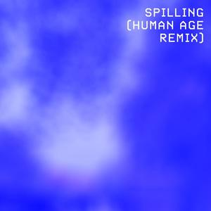 Spilling (human age remix)