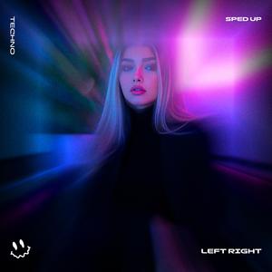 LEFT RIGHT (TECHNO SPED UP)