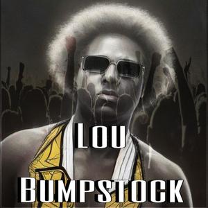 LOU BUMPSTOCK (Explicit)