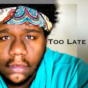 Too Late (feat. Dom Colizzi)