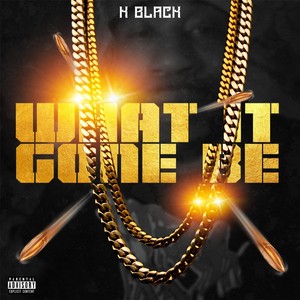 What It Gone Be (Explicit)