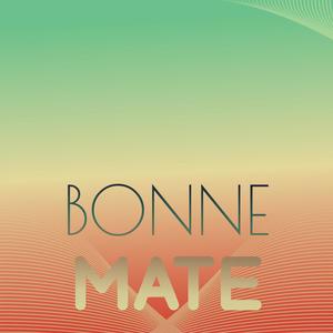 Bonne Mate