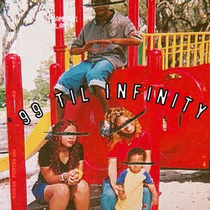 99 Til Infinity (Explicit)