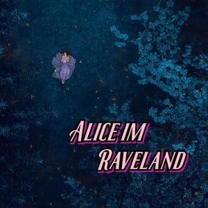 Alice im Raveland (Explicit)