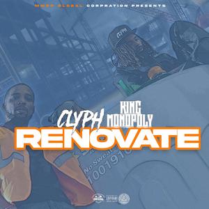 Renovate (feat. Clyph & KingMonopoly) [Explicit]