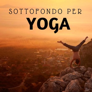 Sottofondo per Yoga - Musica Orientale Rilassante, Suoni della Natura, Pianoforte per Hatha e Kundalini